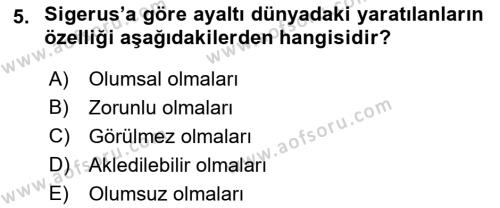 Ortaçağ Felsefesi 1 Dersi 2019 - 2020 Yılı (Final) Dönem Sonu Sınavı 5. Soru