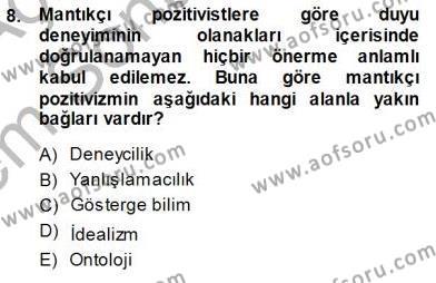 Çağdaş Felsefe 1 Dersi 2013 - 2014 Yılı (Final) Dönem Sonu Sınavı 8. Soru