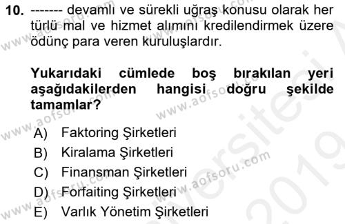 Finansal Kurumlar Dersi 2018 - 2019 Yılı (Final) Dönem Sonu Sınavı 10. Soru