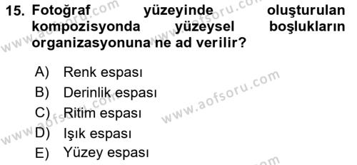 Temel Fotoğrafçılık Dersi 2023 - 2024 Yılı (Vize) Ara Sınavı 15. Soru