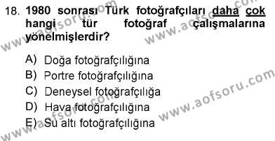 Fotoğraf Tarihi Dersi 2012 - 2013 Yılı (Final) Dönem Sonu Sınavı 18. Soru