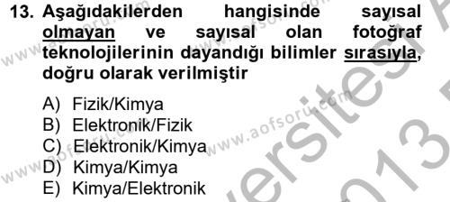 Sayısal Fotoğrafa Giriş Dersi 2012 - 2013 Yılı (Final) Dönem Sonu Sınavı 13. Soru