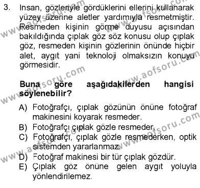 Fotoğraf Kültürü Dersi 2012 - 2013 Yılı (Vize) Ara Sınavı 3. Soru