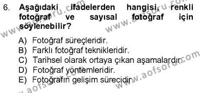 Fotoğraf Kültürü Dersi 2012 - 2013 Yılı (Vize) Ara Sınavı 6. Soru