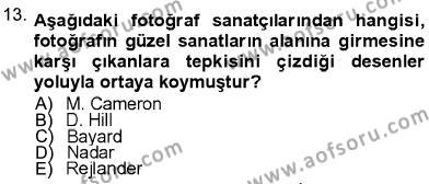 Fotoğraf Kültürü Dersi 2012 - 2013 Yılı (Final) Dönem Sonu Sınavı 13. Soru