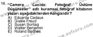 Fotoğraf Kültürü Dersi 2012 - 2013 Yılı (Final) Dönem Sonu Sınavı 16. Soru
