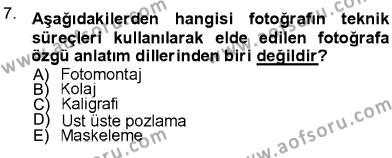 Fotoğraf Kültürü Dersi 2012 - 2013 Yılı (Final) Dönem Sonu Sınavı 7. Soru