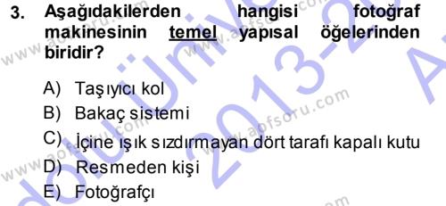 Fotoğraf Kültürü Dersi 2013 - 2014 Yılı (Vize) Ara Sınavı 3. Soru