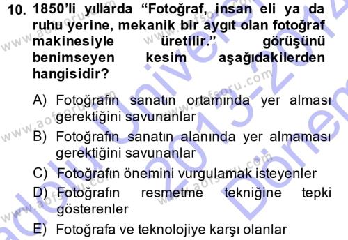 Fotoğraf Kültürü Dersi 2013 - 2014 Yılı (Final) Dönem Sonu Sınavı 10. Soru
