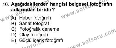 Fotoğrafın Kullanım Alanları Dersi 2012 - 2013 Yılı (Final) Dönem Sonu Sınavı 10. Soru