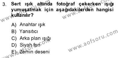 Fotoğrafın Kullanım Alanları Dersi 2013 - 2014 Yılı (Final) Dönem Sonu Sınavı 3. Soru