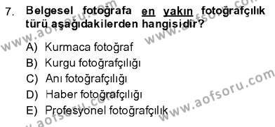 Fotoğrafın Kullanım Alanları Dersi 2013 - 2014 Yılı (Final) Dönem Sonu Sınavı 7. Soru