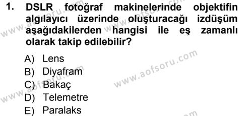 Sayısal Fotoğraf Makineleri Dersi 2012 - 2013 Yılı (Vize) Ara Sınavı 1. Soru