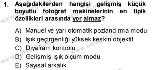 Sayısal Fotoğraf Makineleri Dersi 2013 - 2014 Yılı (Final) Dönem Sonu Sınavı 1. Soru