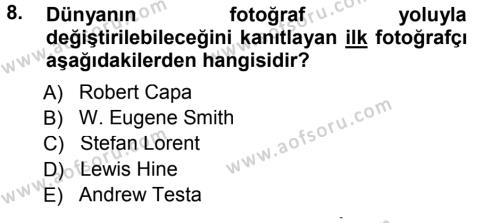 Basın Fotoğrafçılığı Dersi 2012 - 2013 Yılı (Final) Dönem Sonu Sınavı 8. Soru