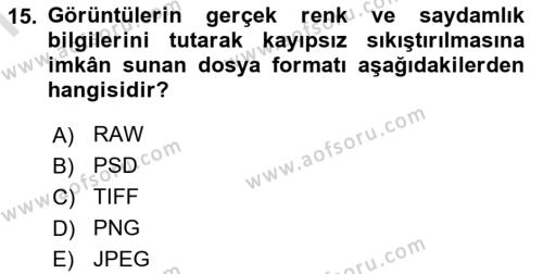  Sayısal Görüntüleme Teknolojileri Dersi 2022 - 2023 Yılı (Final) Dönem Sonu Sınavı 15. Soru