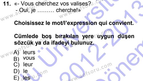 Fransızca 1 Dersi 2012 - 2013 Yılı (Final) Dönem Sonu Sınavı 11. Soru