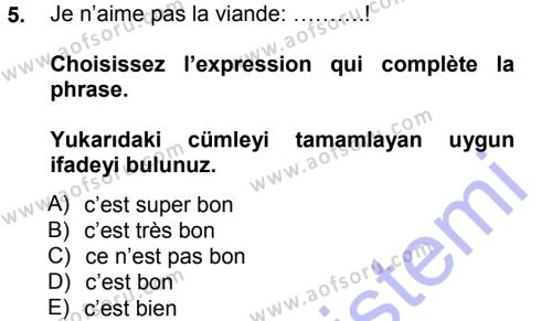 Fransızca 1 Dersi 2012 - 2013 Yılı (Final) Dönem Sonu Sınavı 5. Soru