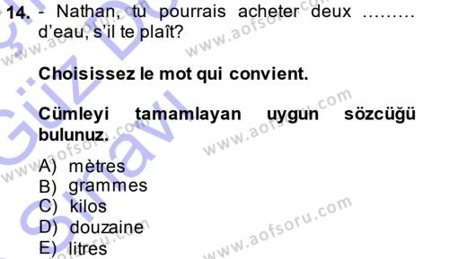 Fransızca 1 Dersi 2014 - 2015 Yılı (Vize) Ara Sınavı 14. Soru