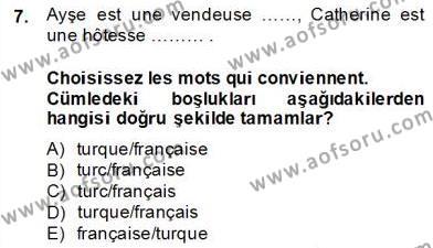 Turizm İçin Fransızca 1 Dersi 2013 - 2014 Yılı (Vize) Ara Sınavı 7. Soru