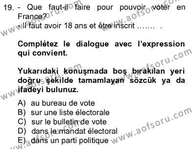 Fransızca 4 Dersi 2012 - 2013 Yılı (Vize) Ara Sınavı 19. Soru