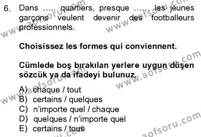 Fransızca 4 Dersi 2012 - 2013 Yılı (Vize) Ara Sınavı 6. Soru