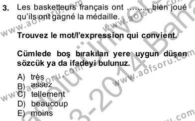 Fransızca 4 Dersi 2013 - 2014 Yılı (Vize) Ara Sınavı 3. Soru