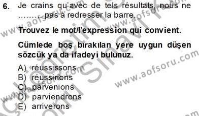 Fransızca 4 Dersi 2013 - 2014 Yılı (Final) Dönem Sonu Sınavı 6. Soru