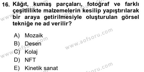 Temel Sanat ve Tasarım Eğitimi Dersi 2023 - 2024 Yılı (Vize) Ara Sınavı 16. Soru