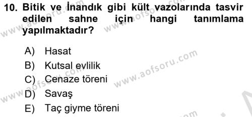Anadolu Kültür Tarihi Dersi 2022 - 2023 Yılı Yaz Okulu Sınavı 10. Soru