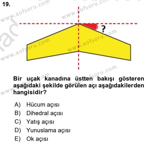 Uçak Bilgisi Ve Uçuş İlkeleri Dersi 2022 - 2023 Yılı (Final) Dönem Sonu Sınavı 19. Soru