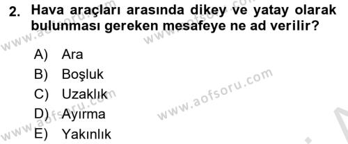 Hava Trafik Kontrol Hizmetleri Dersi 2023 - 2024 Yılı Yaz Okulu Sınavı 2. Soru