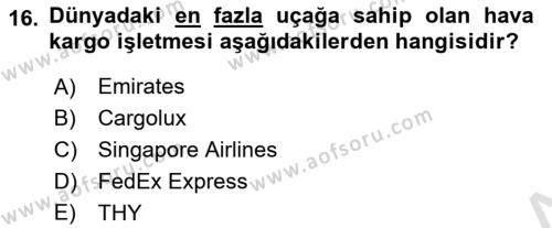 Hava Kargo Ve Tehlikeli Maddeler Dersi 2022 - 2023 Yılı Yaz Okulu Sınavı 16. Soru