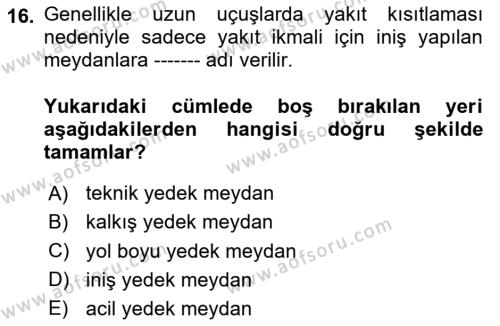 Havayolu İşletmelerinde Operasyonel Planlama Dersi 2020 - 2021 Yılı Yaz Okulu Sınavı 16. Soru