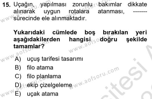 Havayolu İşletmelerinde Operasyonel Planlama Dersi 2021 - 2022 Yılı Yaz Okulu Sınavı 15. Soru