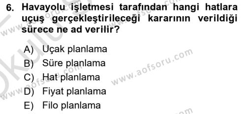 Havayolu İşletmelerinde Operasyonel Planlama Dersi 2021 - 2022 Yılı Yaz Okulu Sınavı 6. Soru