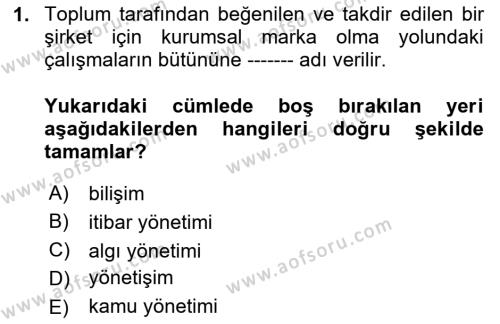 İtibar Yönetimi Dersi 2023 - 2024 Yılı Yaz Okulu Sınavı 1. Soru