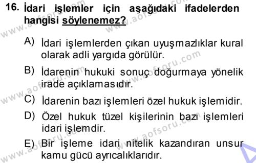 İdare Hukukuna Giriş Dersi 2013 - 2014 Yılı (Vize) Ara Sınavı 16. Soru