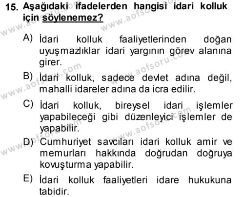 İdare Hukukuna Giriş Dersi 2013 - 2014 Yılı (Final) Dönem Sonu Sınavı 15. Soru