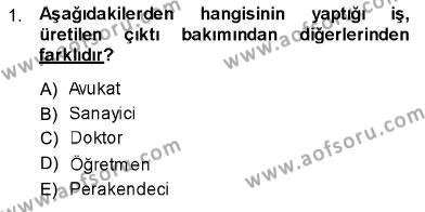 İktisada Giriş 1 Dersi 2013 - 2014 Yılı (Final) Dönem Sonu Sınavı 1. Soru