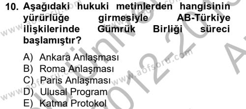 Avrupa Birliği ve Türkiye İlişkileri Dersi 2012 - 2013 Yılı (Vize) Ara Sınavı 10. Soru
