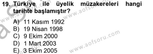 Avrupa Birliği ve Türkiye İlişkileri Dersi 2012 - 2013 Yılı (Vize) Ara Sınavı 19. Soru