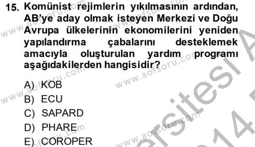 Avrupa Birliği ve Türkiye İlişkileri Dersi 2013 - 2014 Yılı (Final) Dönem Sonu Sınavı 15. Soru