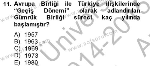 Avrupa Birliği ve Türkiye İlişkileri Dersi 2014 - 2015 Yılı (Vize) Ara Sınavı 11. Soru