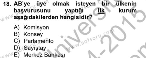 Avrupa Birliği ve Türkiye İlişkileri Dersi 2014 - 2015 Yılı (Final) Dönem Sonu Sınavı 18. Soru