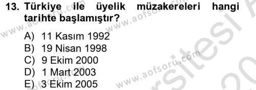 Avrupa Birliği ve Türkiye İlişkileri Dersi 2014 - 2015 Yılı Tek Ders Sınavı 13. Soru