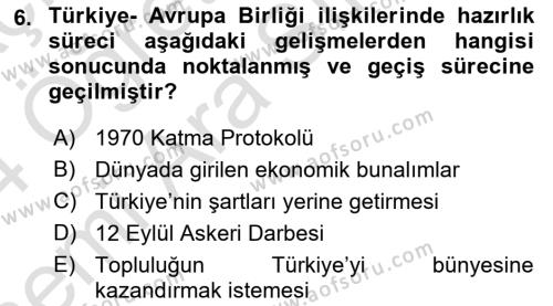 Avrupa Birliği ve Türkiye İlişkileri Dersi 2023 - 2024 Yılı (Vize) Ara Sınavı 6. Soru