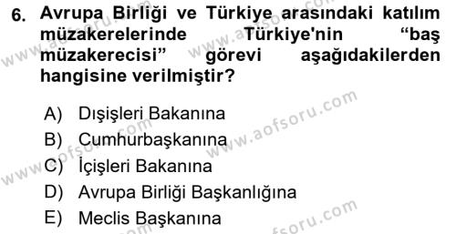 Avrupa Birliği ve Türkiye İlişkileri Dersi 2023 - 2024 Yılı (Final) Dönem Sonu Sınavı 6. Soru