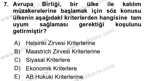 Avrupa Birliği ve Türkiye İlişkileri Dersi 2023 - 2024 Yılı (Final) Dönem Sonu Sınavı 7. Soru