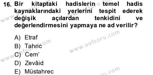 Hadis Tarihi ve Usulü Dersi 2014 - 2015 Yılı (Vize) Ara Sınavı 16. Soru